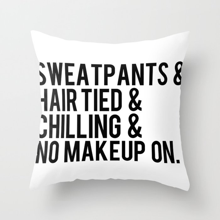 Sweatpants Hair Tied Chilling With No Make Up On Lyrics Throw