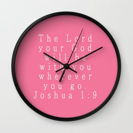 The Lord Your God Will Be With You Wherever You Go Joshua 1:9 Wall Clock