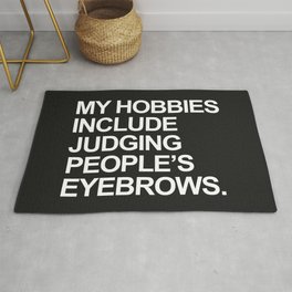 Judging People's Eyebrows Funny Quote Rug | Trendy, Hobbies, Style, Judging, Funny, Hobby, Fashion, Rude, Brows, Offensive 