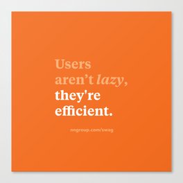 Users aren't lazy, they're efficient Canvas Print
