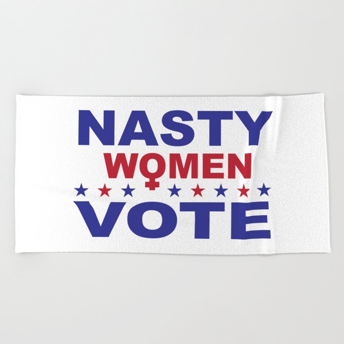 Nasty Women Vote Cool Presidential Election Beach Towel