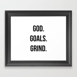God. Goals. Grind (Christian quote, boss quote) Framed Art Print