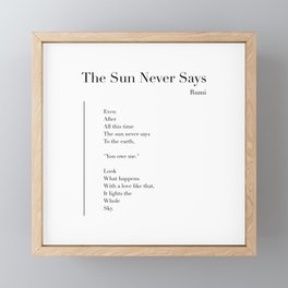 The Sun Never Says by Rumi Framed Mini Art Print