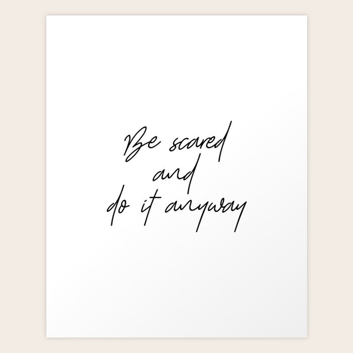 Be Scared And Do It Anyway, Home Decor, Wall Art, Decoration, Home