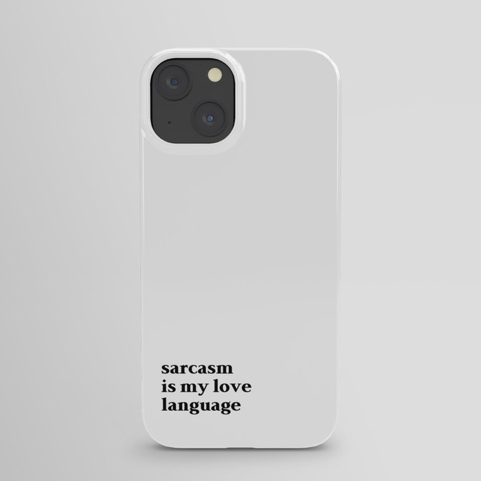 Sarcasm is my love language iPhone Case