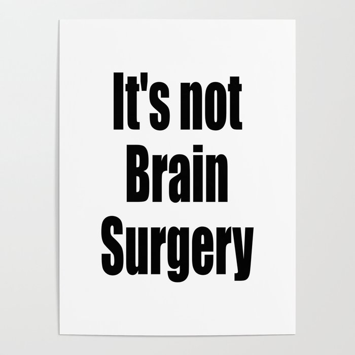 It's not Brain Surgery Poster