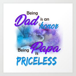 Being dad is an honor quote Fathersday 2022 gift Art Print