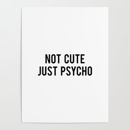 Not cute, just Psycho Poster
