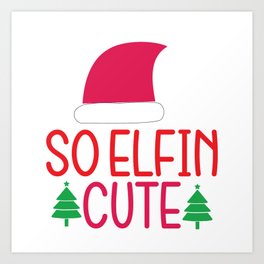 Christmas - So Elfin Cute Art Print