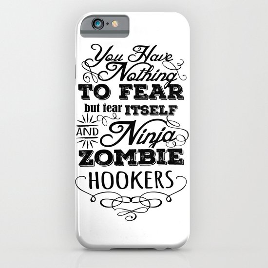 Nothing to fear but ninja zombie hookers iPhone & iPod Case