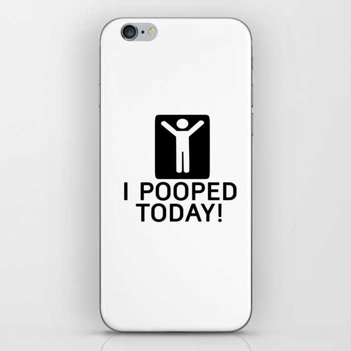 i pooped today iPhone Skin