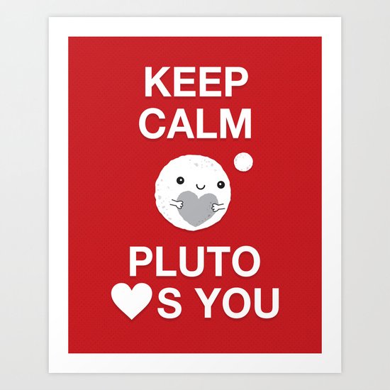 Keep Calm – Pluto Loves You Art Print
