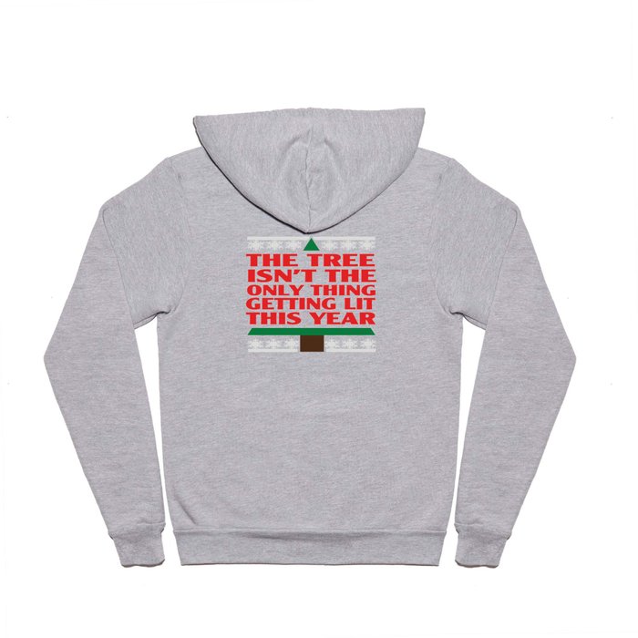 The Tree Isn't The Only Thing Getting Lit This Year Hoody
