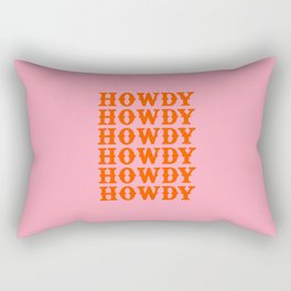 howdy howdy howdy Rectangular Pillow