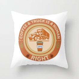 COFFEE & TRUCK IS A HUMAN RIGHT Throw Pillow