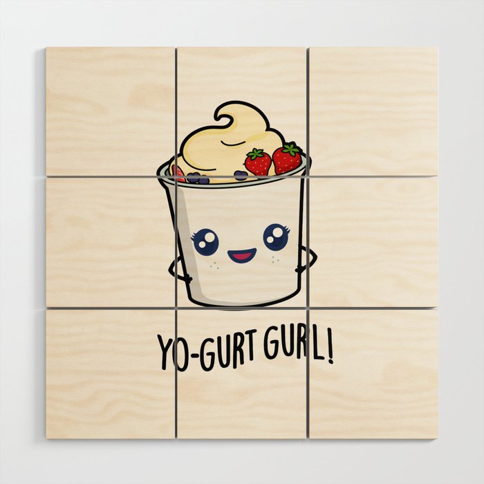 Yo-gurt Gurl Cute Yogurt Pun Wood Wall Art