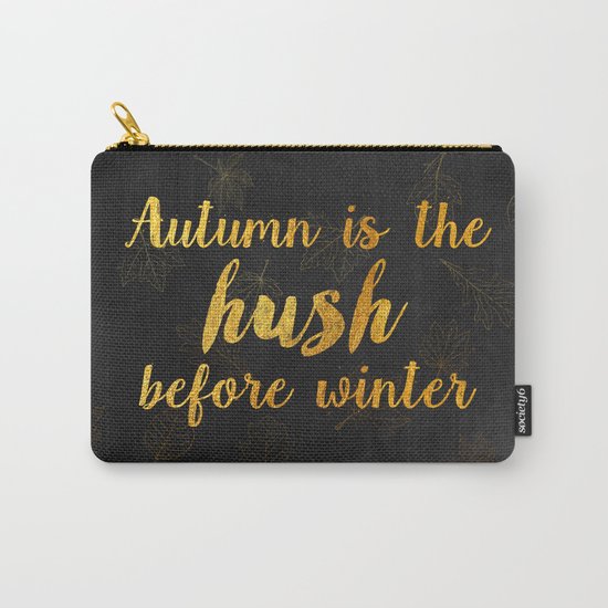 Autum is the hush before winter- Gold Typography on chalkboard Carry-All Pouch