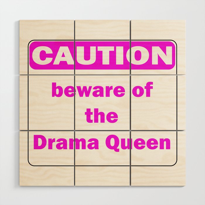Caution beware of the Drama Queen Wood Wall Art