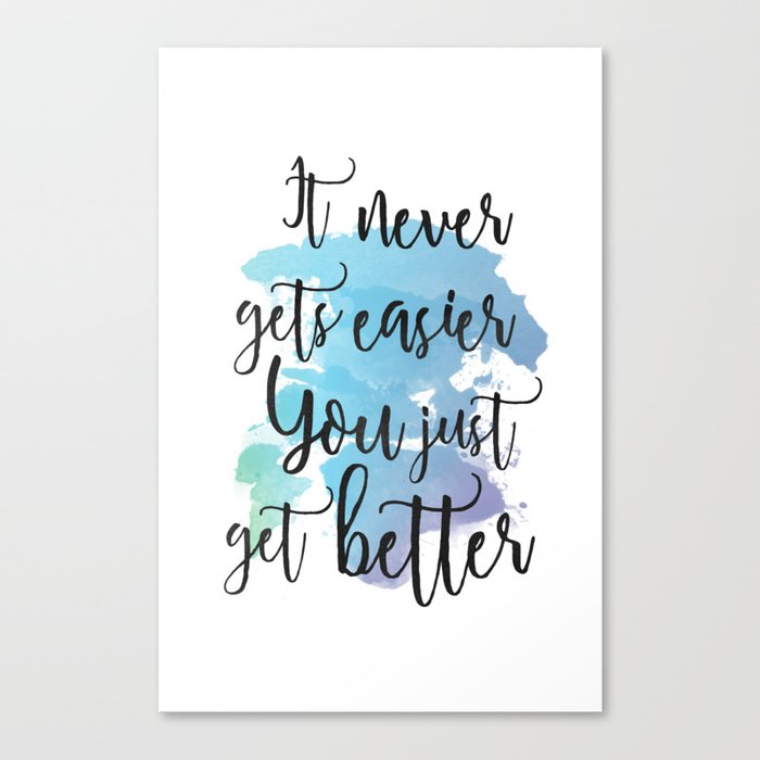 It Never Gets Easier You Just Get Better Watercolor  Canvas Print
