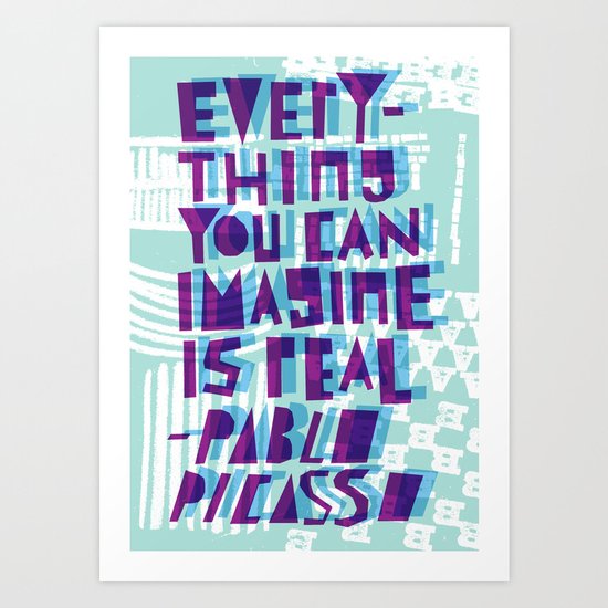Everything you can imagine is real Art Print