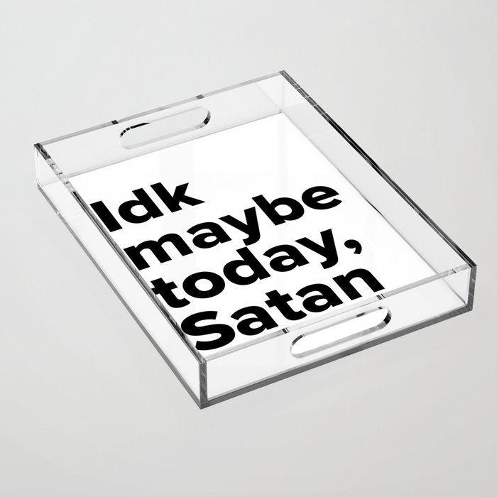 Maybe today Satan Acrylic Tray