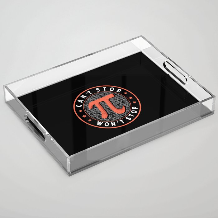 Won't Stop Irrational Math Geek Math Nerd Pi Day Acrylic Tray