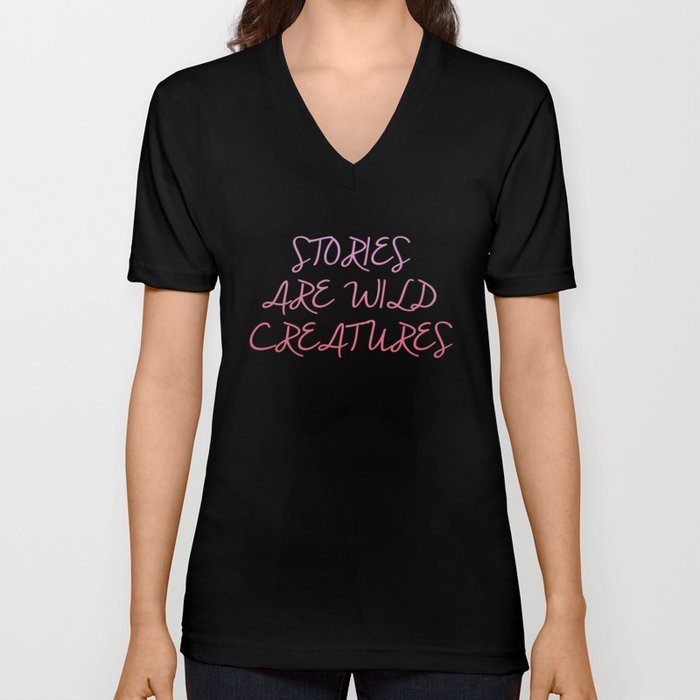 Stories Are Wild Creatures V Neck T Shirt