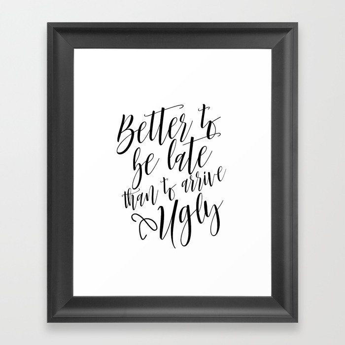 Bathroom Decor, Better To Be late Than To Arrive Ugly, Bathroom Quote Positive Print Watercolor Framed Art Print