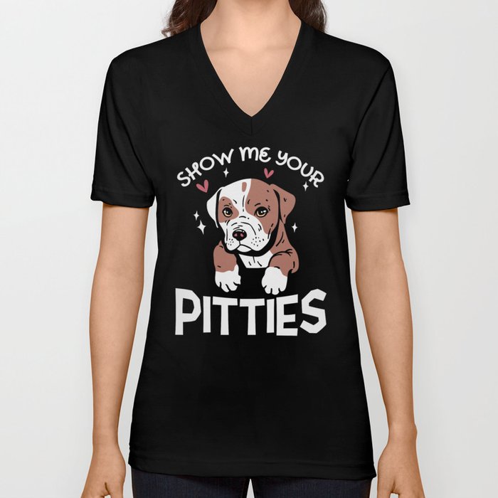 Show Me Your Pitties Dog Lover V Neck T Shirt