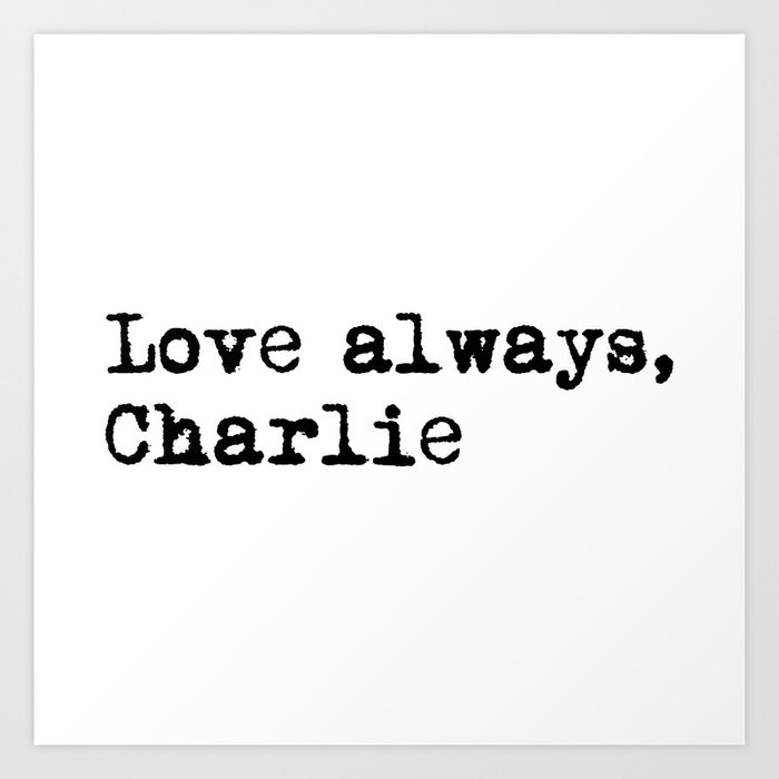 Love always, charlie. Art Print