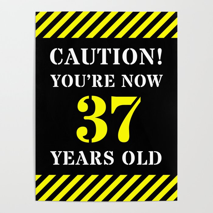37th Birthday - Warning Stripes and Stencil Style Text Poster