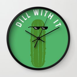 DILL WITH IT Wall Clock