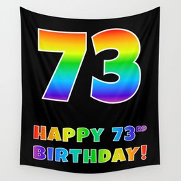 [ Thumbnail: HAPPY 73RD BIRTHDAY - Multicolored Rainbow Spectrum Gradient Wall Tapestry ]