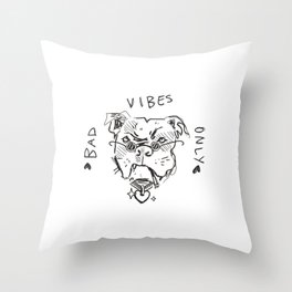 Bad Vibes Only Dog Throw Pillow