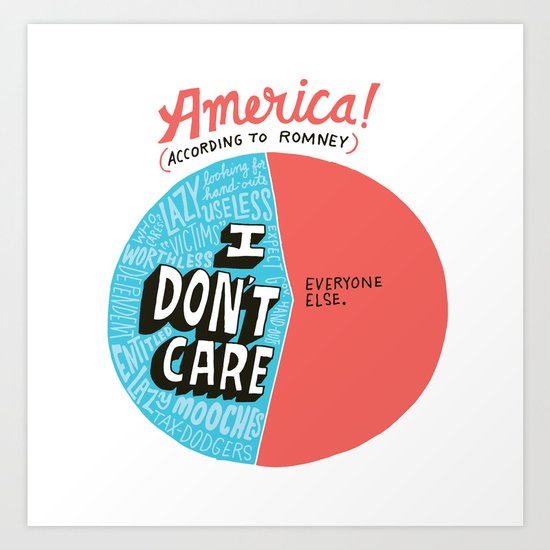 The 47% of America Romney Doesn't Care About Art Print