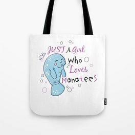 just a girl who loves manatees Tote Bag