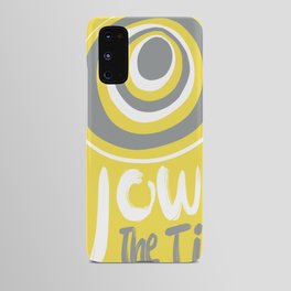 Now is the Time, Printable Wall Art Android Case