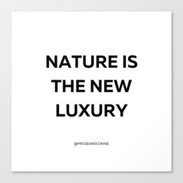Nature is the New Luxury Canvas Print