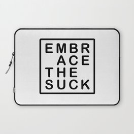 Embrace the Suck Laptop Sleeve