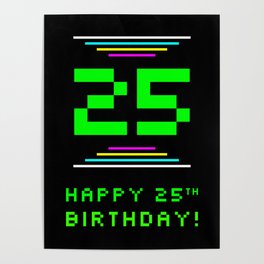 [ Thumbnail: 25th Birthday - Nerdy Geeky Pixelated 8-Bit Computing Graphics Inspired Look Poster ]