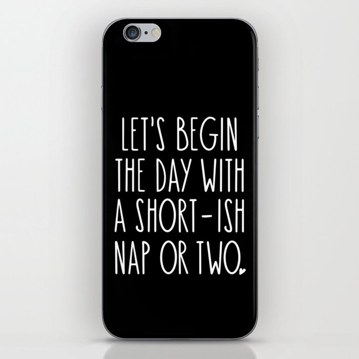 Let's Begin the Day With A Nap Funny iPhone Skin