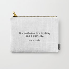The Mountains Are Calling and I Must Go - John Muir Minimalist Typewriter Quote Carry-All Pouch | Andimustgo, Quotes, Wanderlust, Travelquote, Hiking, Arecalling, Mountainsquote, Johnmuir, Themountains, Johnmuirquote 