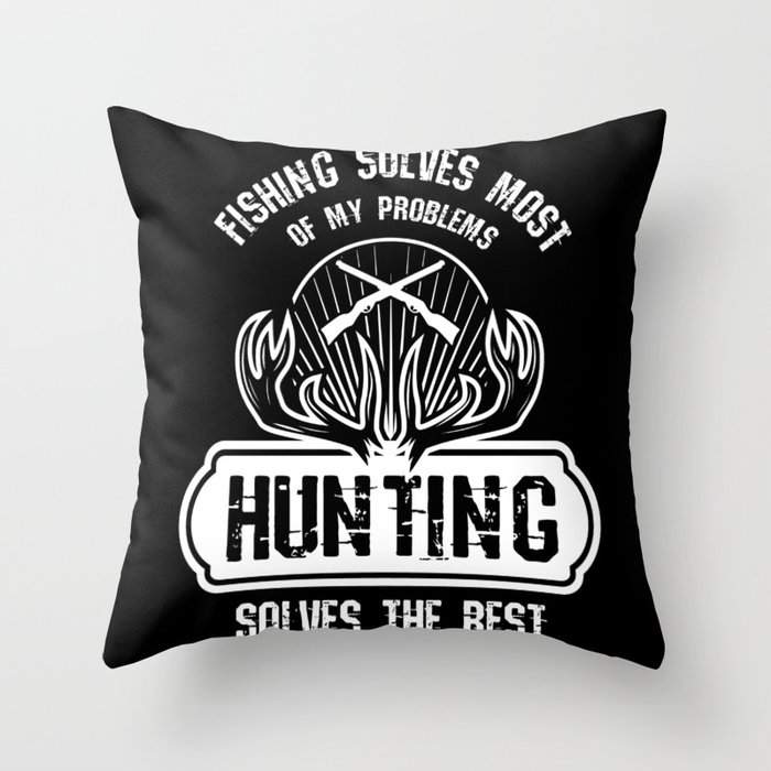 Hunting Solves The Rest Hunter Hunting Throw Pillow