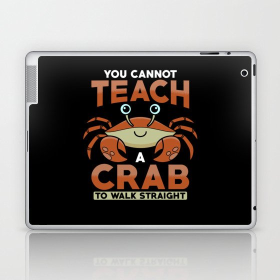 You cannot Teach a Crab to walks straight Laptop & iPad Skin