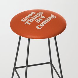 Good Things Are Coming Bar Stool