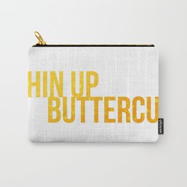 Chin up Buttercup Carry-All Pouch