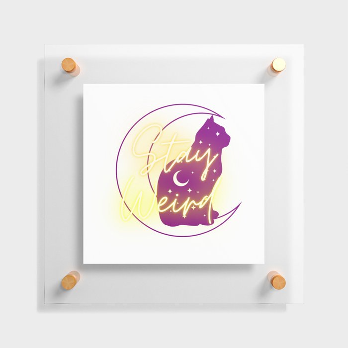 Stay weird neon cat moon Floating Acrylic Print