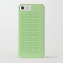good things are coming to me iPhone Case