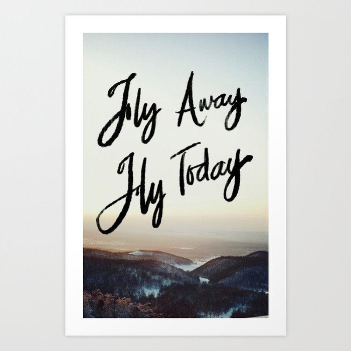 Fly Away Fly Today Art Print