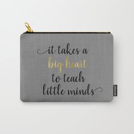 It Takes a Big Heart to Teach Little Minds Carry-All Pouch